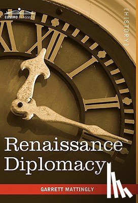 Mattingly, Garrett - Renaissance Diplomacy