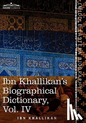 Khallikan, Ibn - Ibn Khallikan's Biographical Dictionary, Vol. IV (in 4 Volumes)