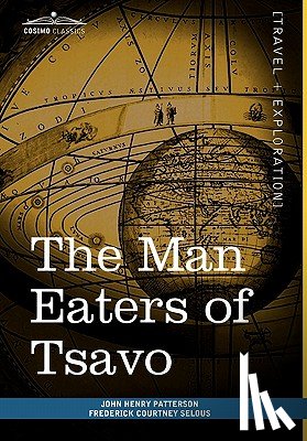 Patterson, John Henry, Selous, Frederick Courtney - The Man Eaters of Tsavo