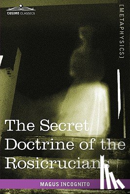Incognito, Magus - The Secret Doctrine of the Rosicrucians
