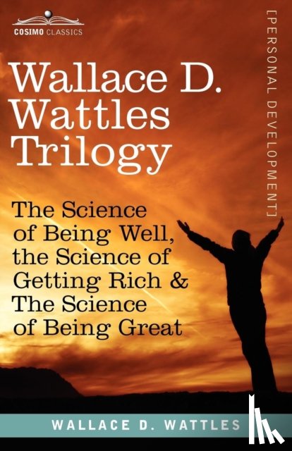 Wattles, Wallace D, Wattles, W D - Wallace D. Wattles Trilogy