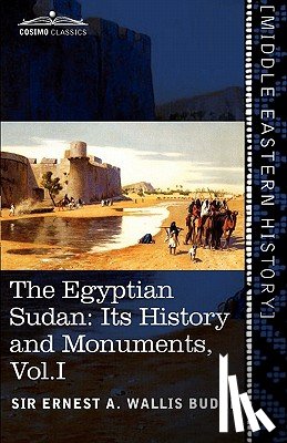 Wallis Budge, Ernest a - The Egyptian Sudan (in Two Volumes), Vol.I