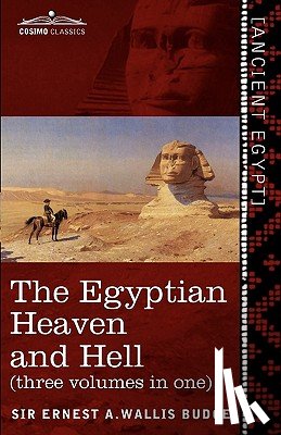 Wallis Budge, Ernest a - The Egyptian Heaven and Hell (Three Volumes in One)
