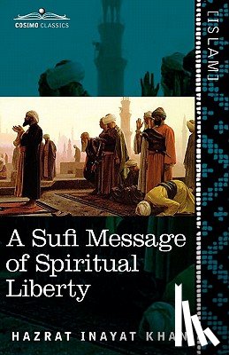 Khan, Hazrat Inayat - A Sufi Message of Spiritual Liberty