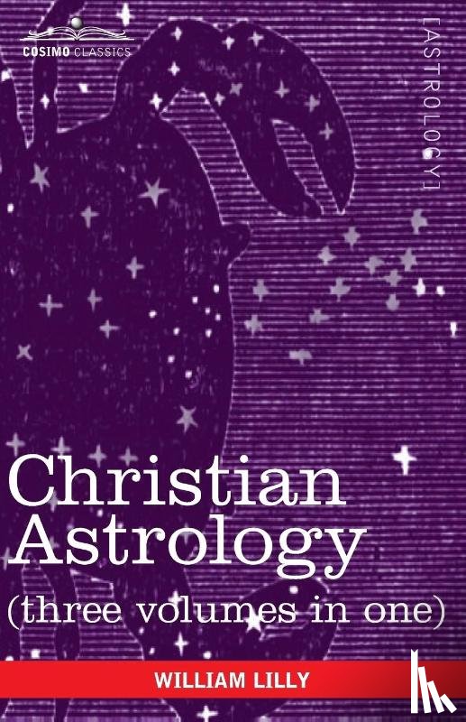Lilly, William - Christian Astrology (Three Volumes in One)