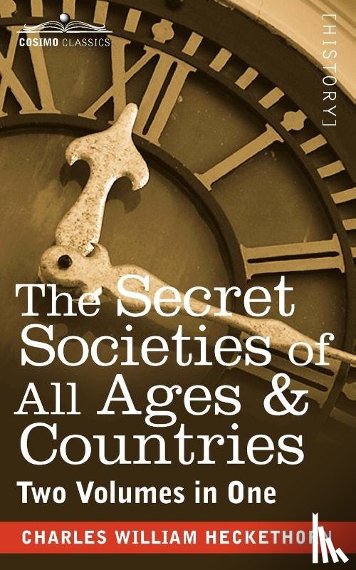 Heckethorn, Charles William - The Secret Societies of All Ages & Countries (Two Volumes in One)