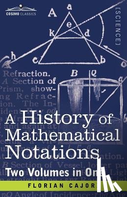Cajori, Florian - A History of Mathematical Notations (Two Volume in One)