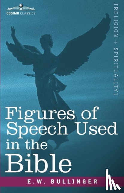 Bullinger, E W - Figures of Speech Used in the Bible