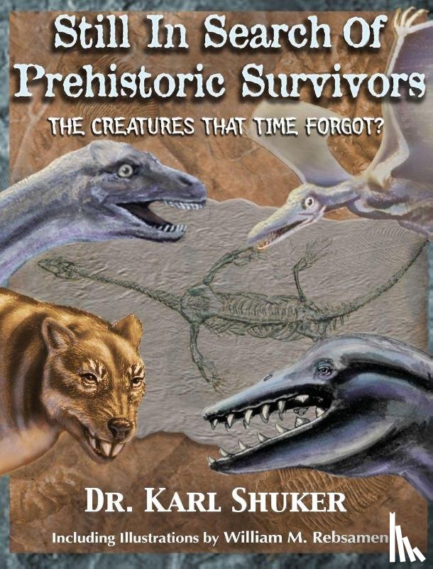 Shuker, Karl P N - Still in Search of Prehistoric Survivors