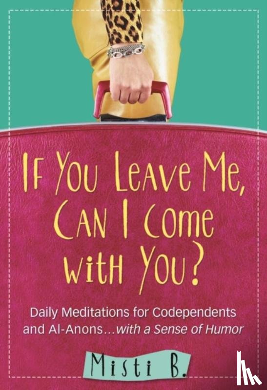 B., Misti - If You Leave Me, Can I Come With You?