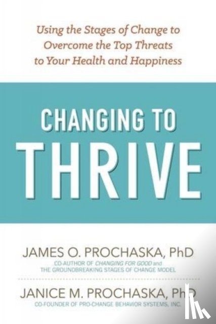 Prochaska, James O. - Changing to Thrive