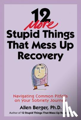 Berger, Allen - 12 More Stupid Things That Mess Up Recovery