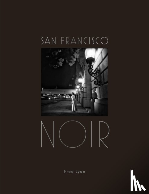 Fred Lyon - San Francisco Noir