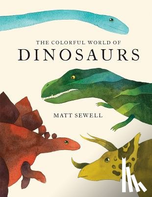 Sewell, Matt - Colorful World of Dinosaurs