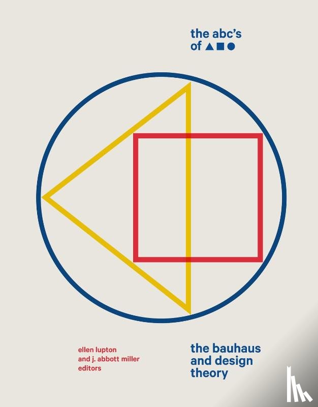 Lupton, Ellen, Miller, J. Abbott - The ABC's of Triangle, Square, Circle