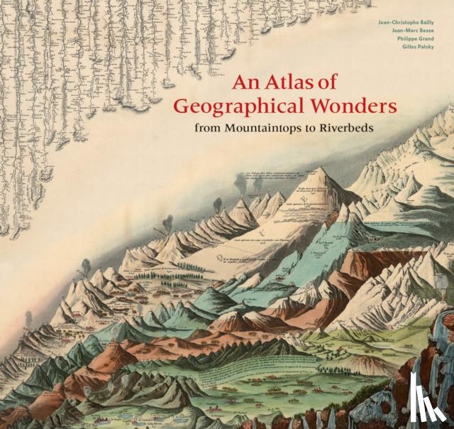 Palsky, Gilles, Besse, Jean-Marc, Grand, Philippe - An Atlas of Geographical Wonders