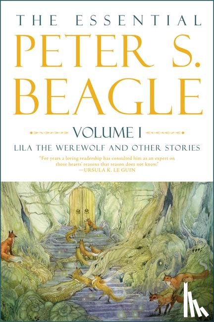 Beagle, Peter S. - The Essential Peter S. Beagle, Volume 1: Lila Werewolf and Other Stories