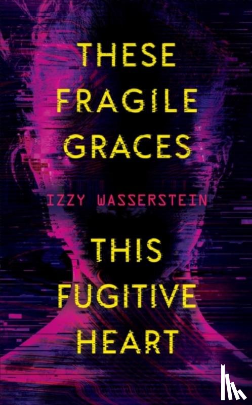 Wasserstein, Izzy - These Fragile Graces, This Fugitive Heart