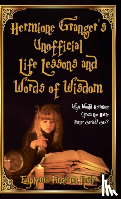 Noble, Euphemia Pinkerton - Hermione Granger's Unofficial Life Lessons and Words of Wisdom