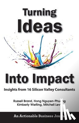 Brand, Russell, Nguyen-Phuong, Hong, Wiefling, Kimberly - Turning Ideas Into Impact