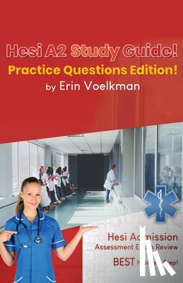 Voelkman, Erin - Hesi A2 Study Guide! Practice Questions Edition!
