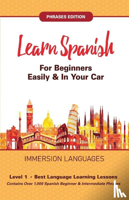 Languages, Immersion - Learn Spanish For Beginners Easily & In Your Car! Vocabulary & Phrases Edition! 2 Books In 1!