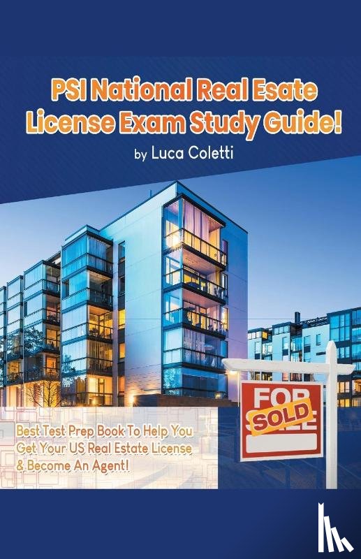 Coletti, Luca - PSI National Real Estate License Study Guide! The Best Test Prep Book to Help You Get Your Real Estate License & Pass The Exam!