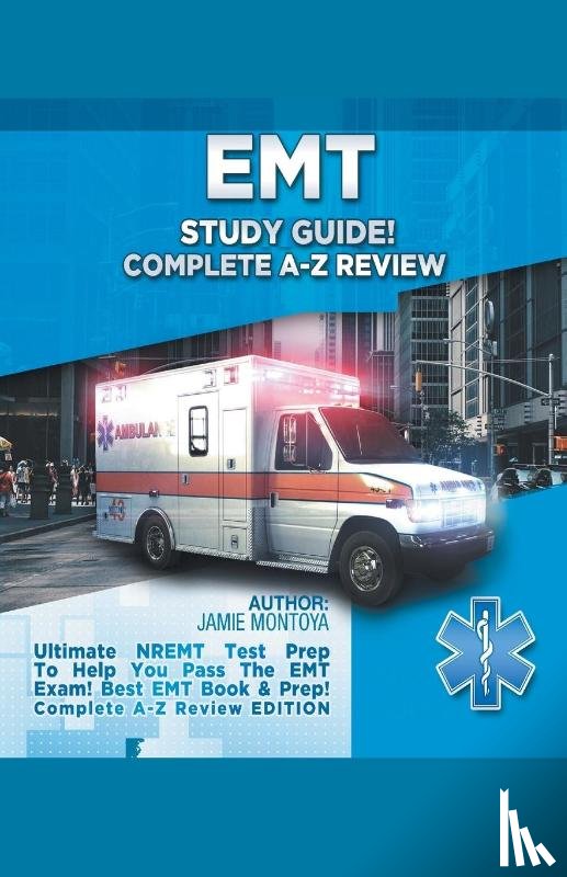 Montoya, Jamie - EMT Study Guide! Complete A-Z Review