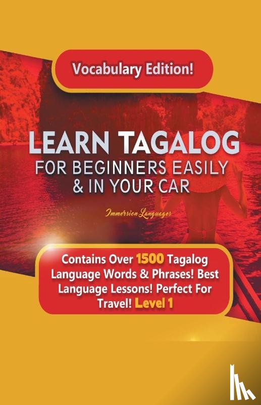 Languages, Immersion - Learn Tagalog For Beginners Easily & In Your Car! Vocabulary Edition! Contains Over 1500 Tagalog Language Words & Phrases! Best Language Lessons Perfect For Travel! Level 1