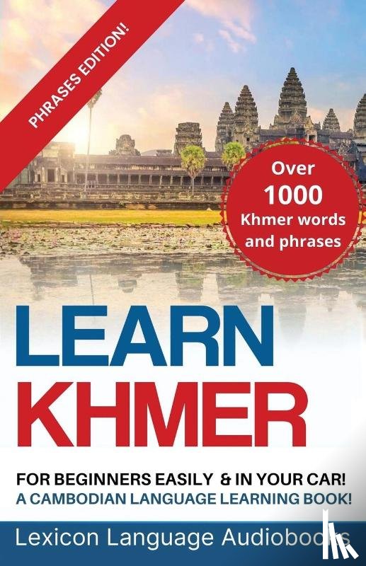 Language Audiobooks, Lexicon - Learn Khmer For Beginners! A Cambodian Language Learning Book! Over 1000 Khmer Words and Phrases! Phrases Edition!
