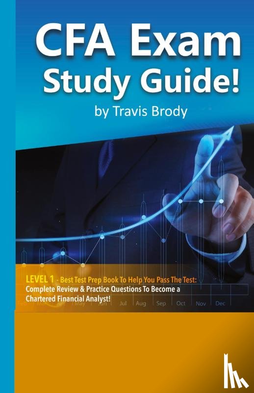 Brody, Travis - CFA Exam Study Guide! Level 1 - Best Test Prep Book to Help You Pass the Test Complete Review & Practice Questions to Become a Chartered Financial Analyst!