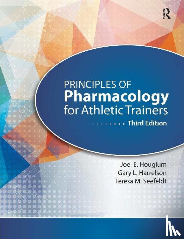 Houglum, Joel, Harrelson, Gary, Seefeldt, Teresa - Principles of Pharmacology for Athletic Trainers