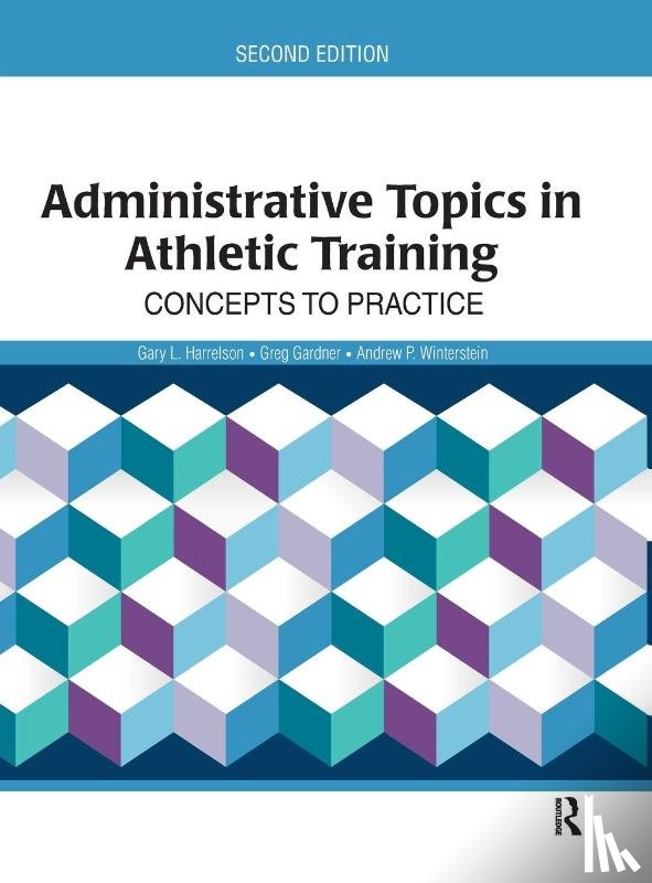 Harrelson, Gary, Gardner, Greg, Winterstein, Andrew P. - Administrative Topics in Athletic Training