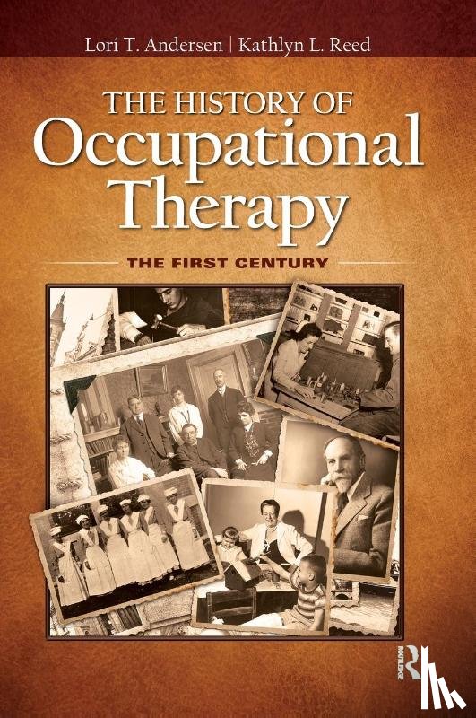 Andersen, Lori, Reed, Kathlyn - The History of Occupational Therapy