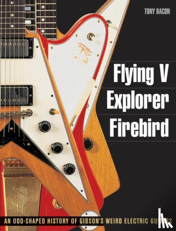 Bacon, Tony - Flying V, Explorer, Firebird