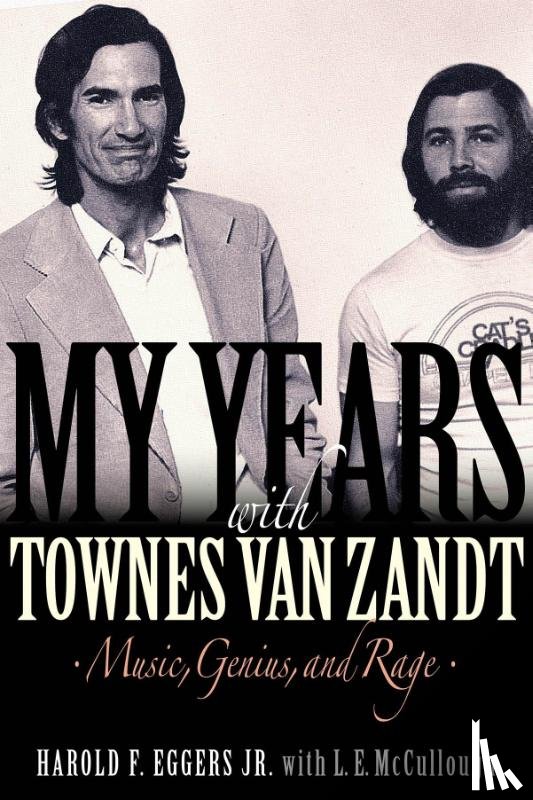 Jr., Harold F. Eggers, McCullough, L.E. - My Years with Townes Van Zandt