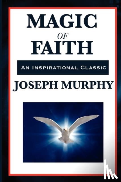Murphy, Joseph - MAGIC OF FAITH