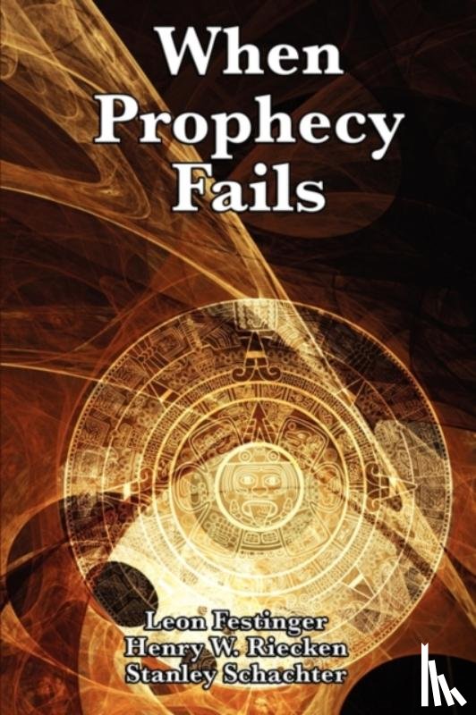 Festinger, Professor Leon, Riecken, Henry W, Schachter, Stanley - When Prophecy Fails