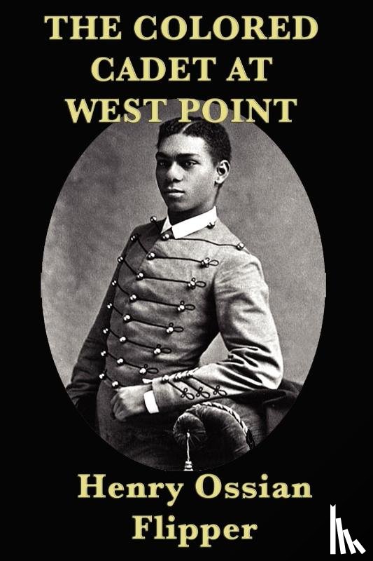 Flipper, Henry Ossian - The Colored Cadet at West Point
