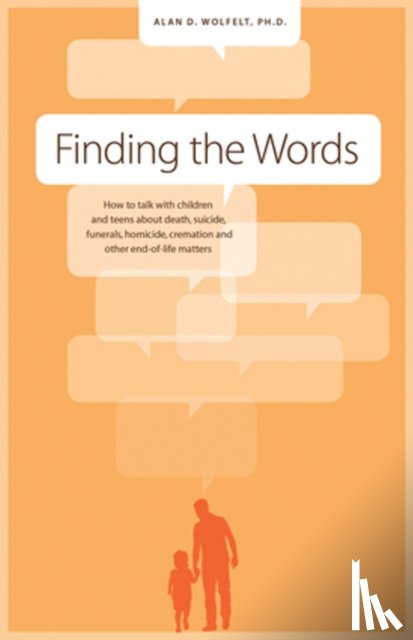 Alan D., Ph.D., CT Wolfelt - Finding the Words