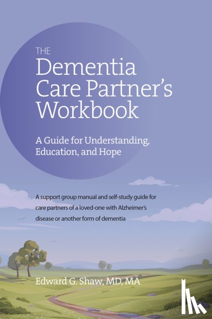 Shaw, Edward G - The Dementia Care Partner's Workbook