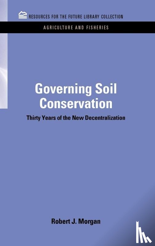 Morgan, Robert J. - Governing Soil Conservation