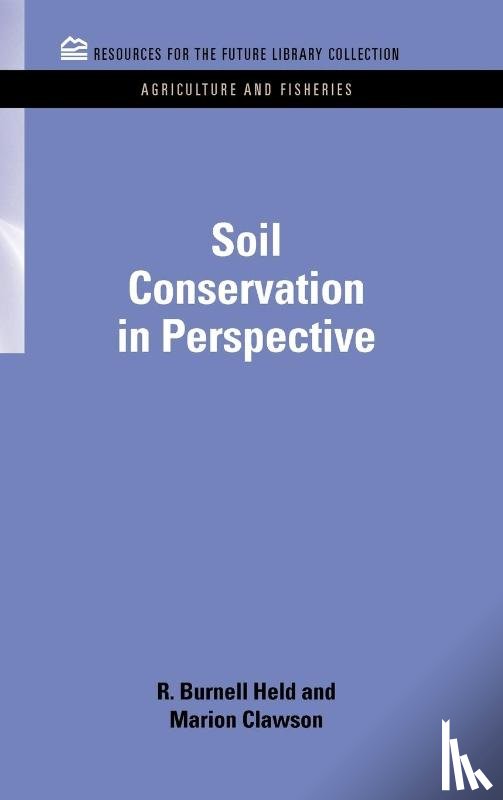 Held, R. Burnell (Formerly of Colorado State University), Clawson, Marion - Soil Conservation in Perspective