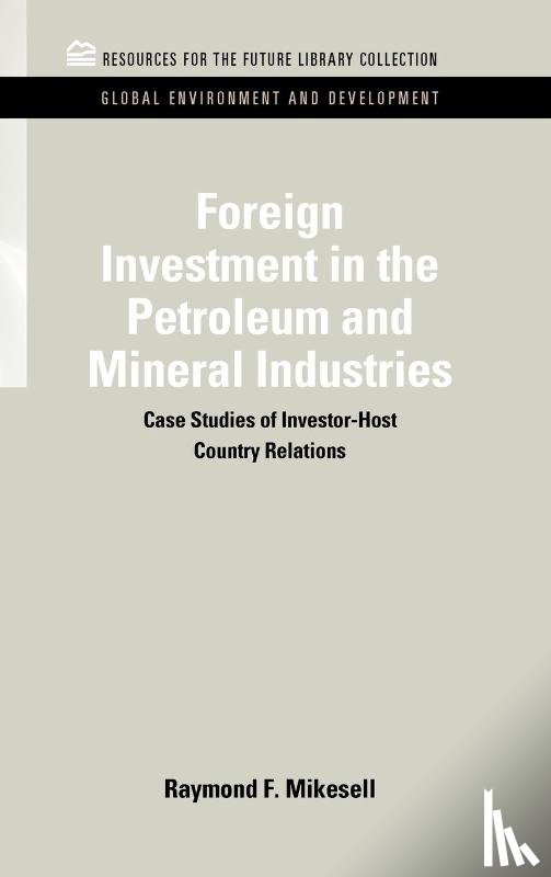 Mikesell, Raymond F. (Formerly at the University of Oregon - Foreign Investment in the Petroleum and Mineral Industries