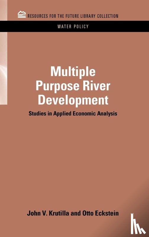 Krutilla, John V., Eckstein, Otto (Formerly at Harvard University) - Multiple Purpose River Development