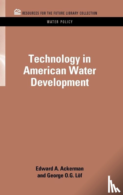 Ackerman, Edward A. (University of Colorado, Loff, George O.G. (Formerly at Colorado State University) - Technology in American Water Development