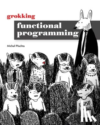 Plachta, Michal - Grokking Functional Programming