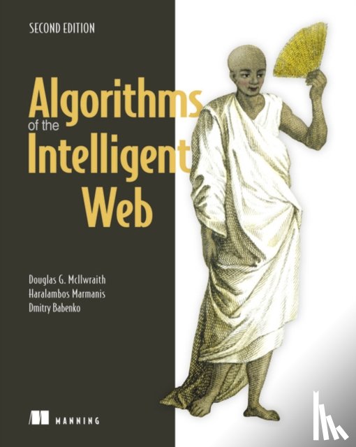 McIlwraith, Douglas, Marmanis, Haralambos, Babenko, Dmitry - Algorithms of the Intelligent Web, Second Edition