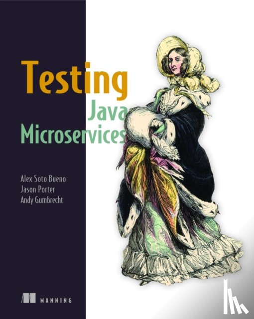 Soto Bueno, Alex, Porter, Jason, Gumbrecht (Autoren), Andy - Testing Java Microservices