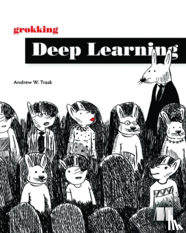 Trask, Andrew W - Grokking Deep Learning